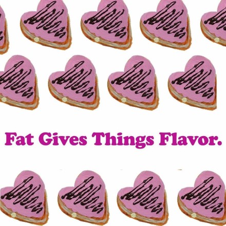 Fat Gives Things Flavor